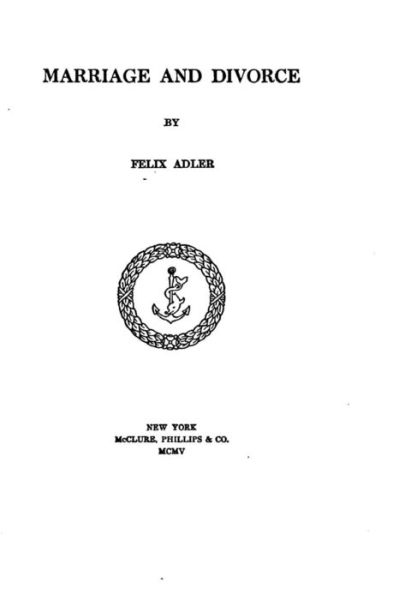 Marriage and divorce - Felix Adler - Books - Createspace Independent Publishing Platf - 9781519449122 - November 21, 2015