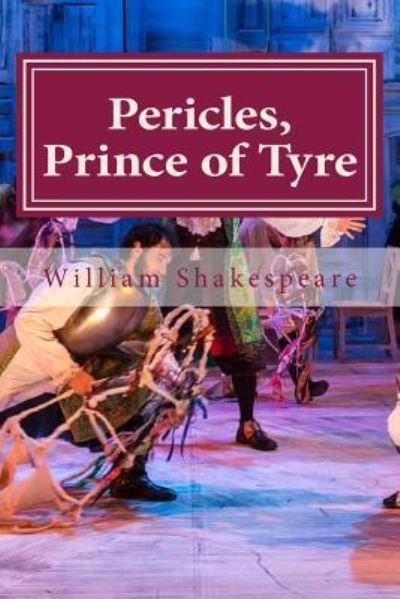 Pericles, Prince of Tyre - William Shakespeare - Bøger - Createspace Independent Publishing Platf - 9781522898122 - 23. december 2015