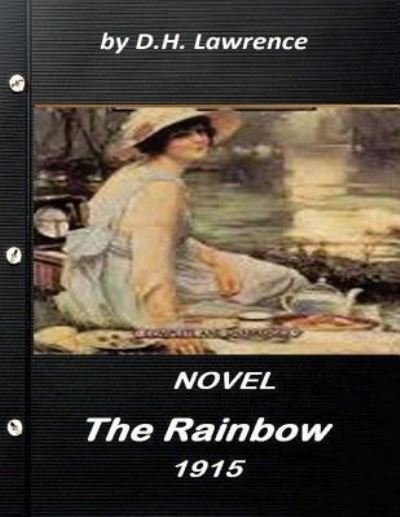 The rainbow  NOVEL by D.H. Lawrence - D.H. Lawrence - Bøker - CreateSpace Independent Publishing Platf - 9781523255122 - 5. januar 2016