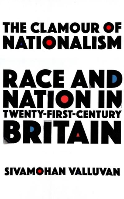 Cover for Sivamohan Valluvan · The Clamour of Nationalism: Race and Nation in Twenty-First-Century Britain (Paperback Bog) (2020)