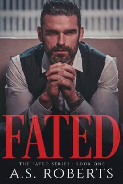Fated - A S Roberts - Livres - Createspace Independent Publishing Platf - 9781530156122 - 16 février 2016