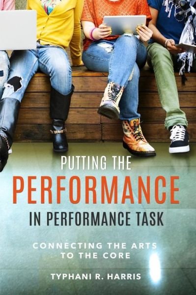 Cover for Typhani R Harris · Putting the Performance in Performance Task (Taschenbuch) (2016)