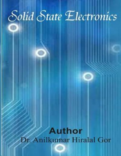 Cover for Anilkumar Hiralal Gor · Solid State Electronics (Paperback Book) (2016)