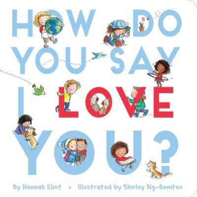 Cover for Hannah Eliot · How Do You Say I Love You? (Board book) (2017)