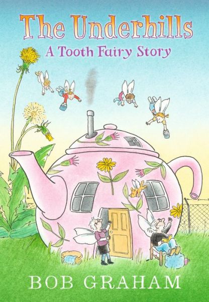 Cover for Bob Graham · The Underhills : A Tooth Fairy Story (Hardcover Book) (2019)