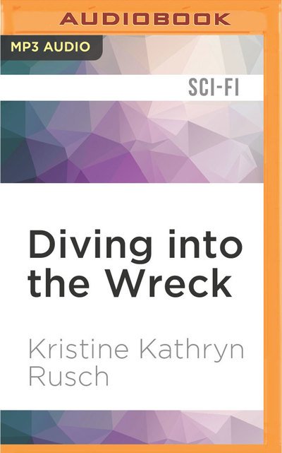 Cover for Kristine Kathryn Rusch · Diving into the Wreck (MP3-CD) (2017)