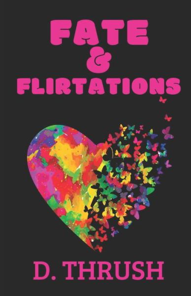 Cover for D Thrush · Fate &amp; Flirtations (Pocketbok) (2016)