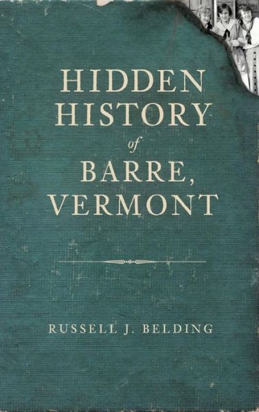 Cover for Russell J Belding · Hidden History of Barre, Vermont (Hardcover Book) (2011)