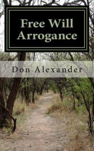 Cover for Don Alexander · Free Will Arrogance (Pocketbok) (2016)