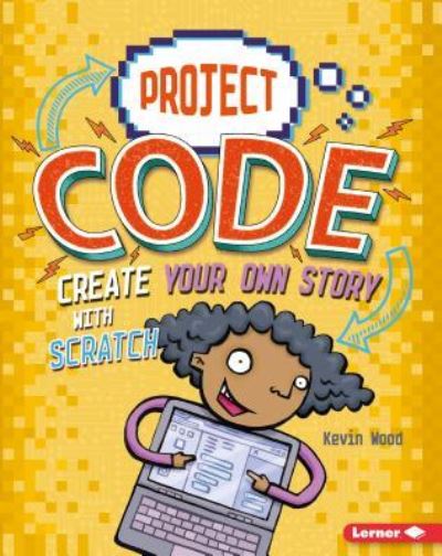 Cover for Kevin Wood · Create Your Own Story with Scratch (Book) (2018)