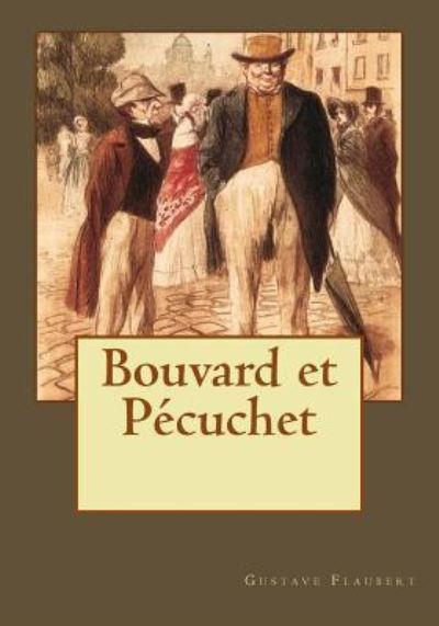 Bouvard Et P cuchet - Gustave Flaubert - Libros - Createspace Independent Publishing Platf - 9781542346122 - 4 de enero de 2017