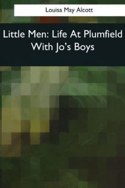 Little Men - Louisa May Alcott - Książki - Createspace Independent Publishing Platf - 9781544087122 - 16 marca 2017