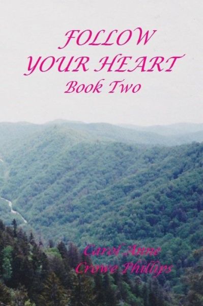 Cover for Carol Anne Crowe Phillips · Follow Your Heart (Paperback Book) (2017)