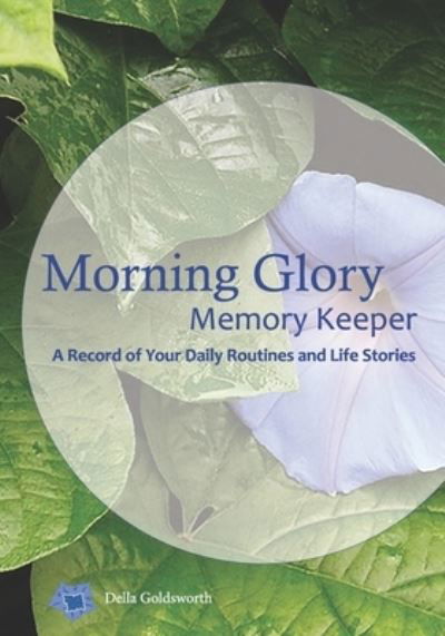Cover for Della Goldsworth · Morning Glory Memory Keeper (Paperback Book) (2017)