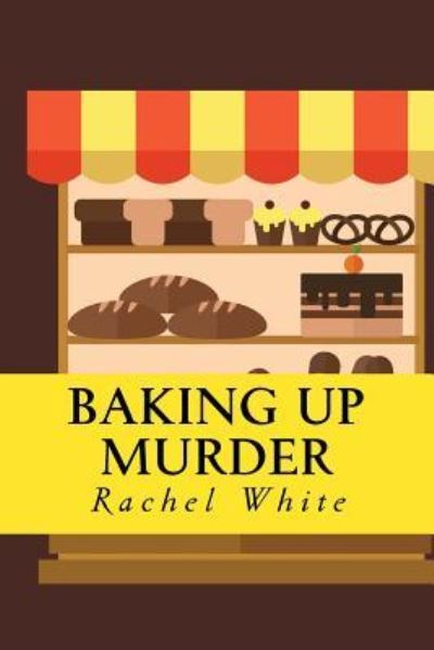 Cover for Rachel White · Baking Up Murder (Paperback Book) (2017)