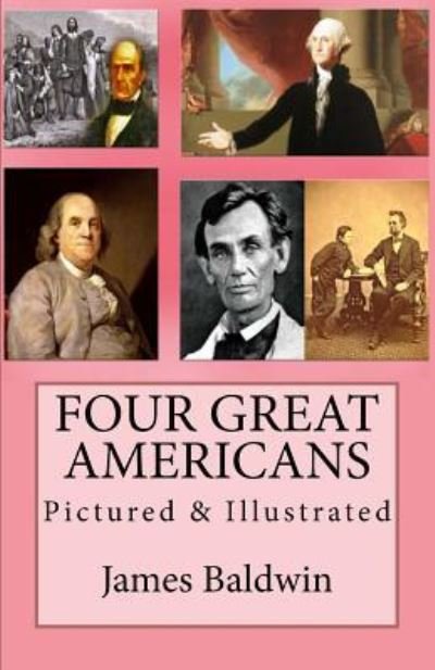 Four Great Americans - James Baldwin - Bøger - Createspace Independent Publishing Platf - 9781548290122 - 22. juni 2017