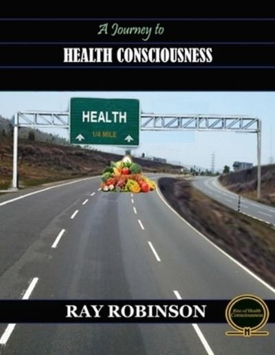 Cover for Ray Robinson · A Journey to Health Consciousness (Paperback Book) (2017)