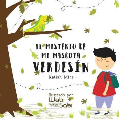 Cover for Katish Mira · El misterio de mi mascota Verdesin (Paperback Book) (2017)