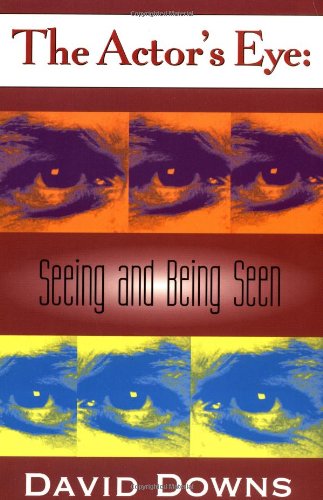 Cover for David Downs · The Actor's Eye: Seeing and Being Seen - Applause Books (Paperback Book) (2000)