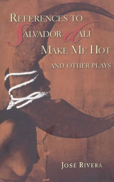 Cover for Jose Rivera · References to Salvador Dali Make Me Hot and other plays (Paperback Book) (2002)
