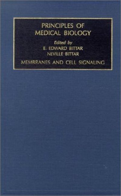 Cover for Bittar · Membranes and Cell Signaling - Principles of Medical Biology (Hardcover Book) (1997)