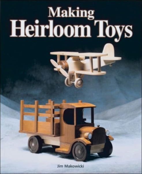 Cover for J Makowicki · Making Heirloom Toys (Taschenbuch) (1996)