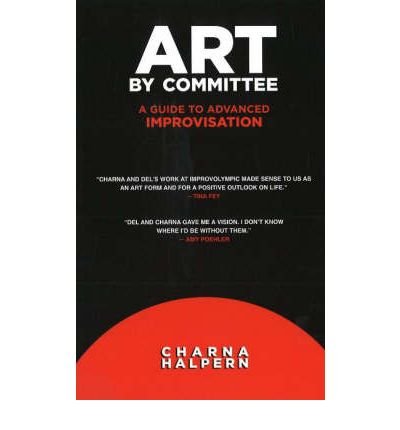Cover for Charna Halpern · Art by Committee: A Guide to Advanced Improvisation (Paperback Book) (2006)