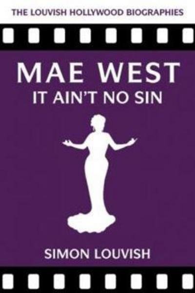 Cover for Simon Louvish · Mae West: It Ain't No Sin - Louvish Hollywood Biographies (Paperback Book) (2018)