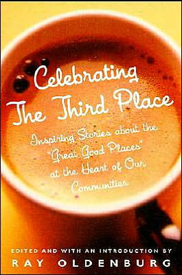 Cover for Ray Oldenburg · Celebrating the Third Place: Inspiring Stories About the Great Good Places at the Heart of Our Communities (Paperback Bog) (2001)