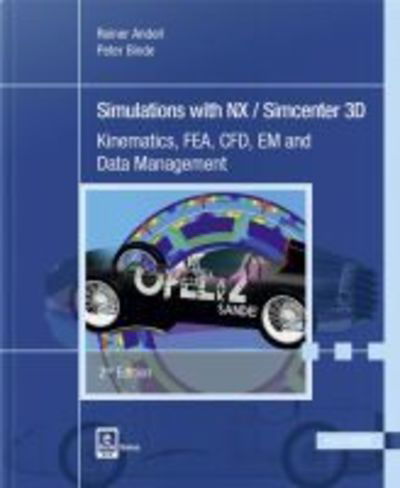 Cover for Reiner Anderl · Simulations with NX / Simcenter 3D: Kinematics, FEA, CFD, EM and Data Management (Hardcover Book) [2 Revised edition] (2018)