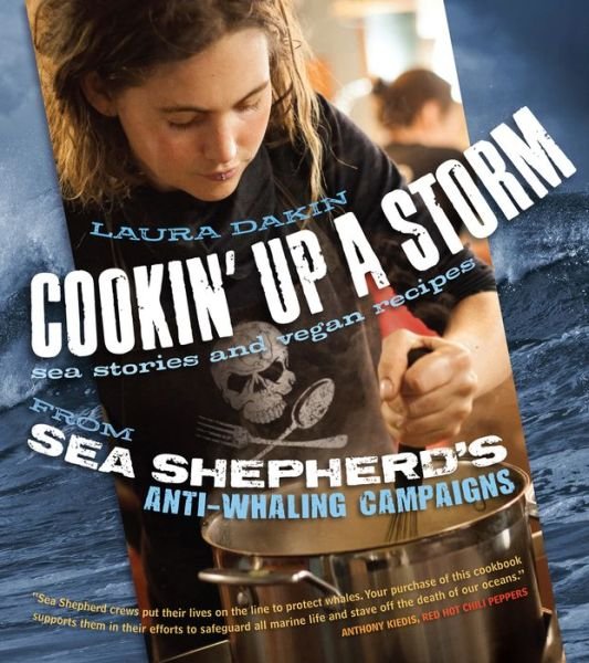 Cover for Laura Dakin · Cookin' Up a Storm: Sea Stories and Recipes from Sea Shepherd's Anti-Whaling Campaigns (Paperback Book) (2015)