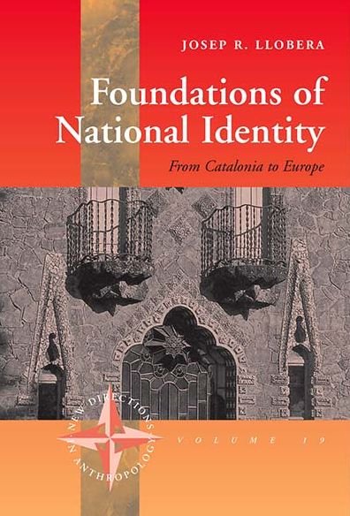 Cover for Josep R. Llobera · Foundations of National Identity: From Catalonia to Europe - New Directions in Anthropology (Gebundenes Buch) (2004)