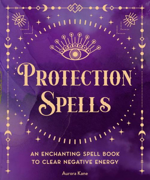 Cover for Aurora Kane · Protection Spells: An Enchanting Spell Book to Clear Negative Energy - Pocket Spell Books (Innbunden bok) (2022)