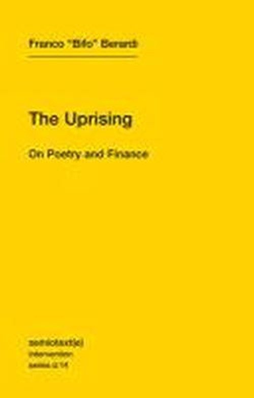 Cover for Franco &quot;Bifo&quot; Berardi · The Uprising: On Poetry and Finance - Semiotext (e) / Intervention Series (Paperback Bog) (2012)