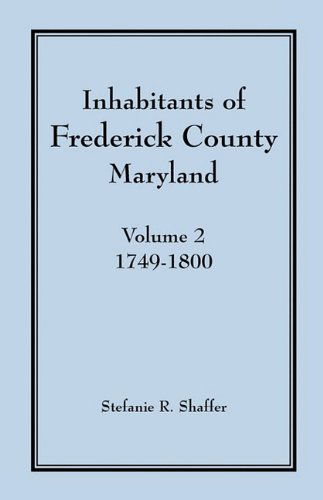 Cover for Stefanie R. Shaffer · Inhabitants of Frederick County, Maryland, Vol. 2: 1749-1800 (Paperback Book) (2009)