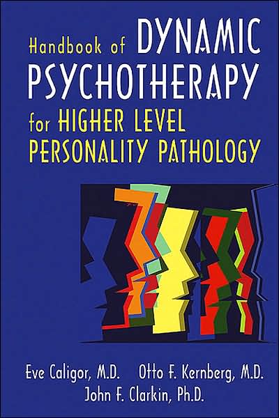 Handbook of Dynamic Psychotherapy for Higher Level Personality Pathology - Eve Caligor - Books - American Psychiatric Association Publish - 9781585622122 - February 28, 2007