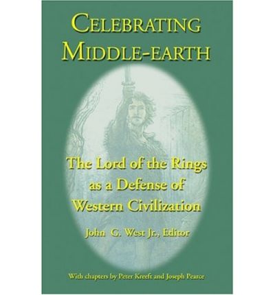 Celebrating Middle-earth: the Lord of the Rings As a Defense of Western Civilization - West, John G, Jr. - Books - Inkling Books - 9781587420122 - June 30, 2002