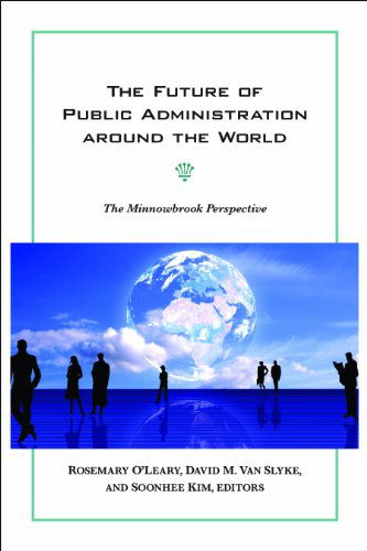 Cover for Rosemary O\'leary · The Future of Public Administration around the World: The Minnowbrook Perspective - Public Management and Change series (Hardcover Book) (2011)