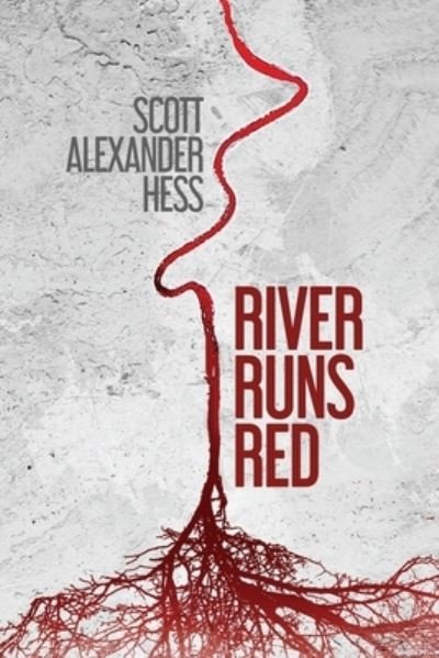 Cover for Scott Alexander Hess · River Runs Red (Paperback Book) (2019)