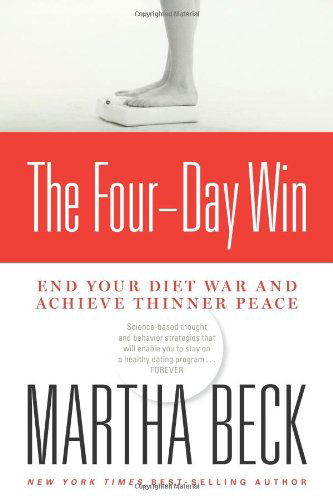 Cover for Martha Beck · The Four-Day Win: End Your Diet War and Achieve Thinner Peace (Paperback Book) [1st edition] (2008)