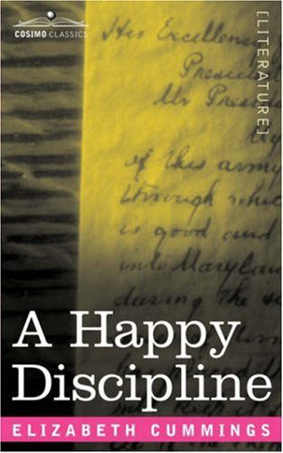 A Happy Discipline - Elizabeth Cummings - Libros - Cosimo Classics - 9781596059122 - 1 de octubre de 2006