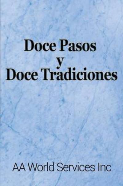 Cover for Aa World Services Inc · Doce Pasos y Doce Tradiciones (Pocketbok) (2015)