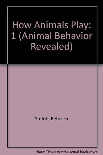 Cover for Rebecca Stefoff · How Animals Play (Animal Behavior Revealed) (Hardcover Book) (2013)