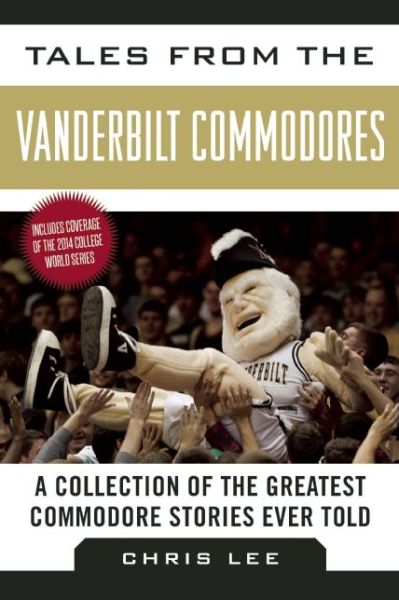 Cover for Chris Lee · Tales from the Vanderbilt Commodores: A Collection of the Greatest Commodore Stories Ever Told - Tales from the Team (Inbunden Bok) (2014)