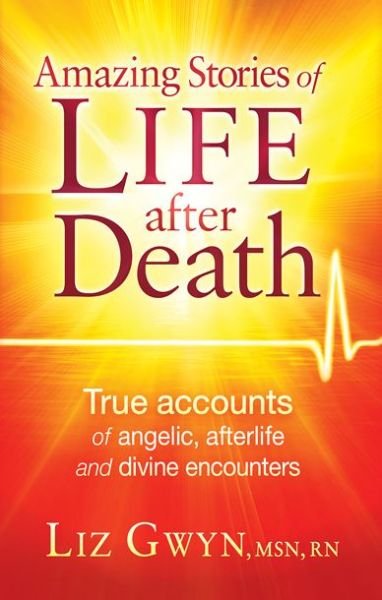 Cover for Liz Gwyn · Amazing Stories Of Life After Death (Paperback Book) (2012)