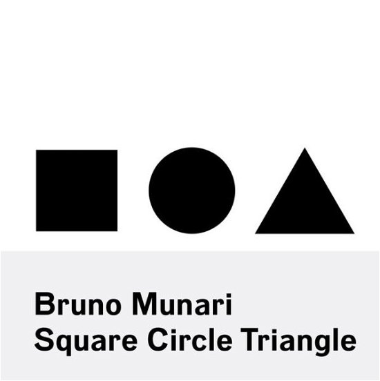 Bruno Munari: Square, Circle, Triangle - Bruno Munari - Books - Princeton Architectural Press - 9781616894122 - December 29, 2015