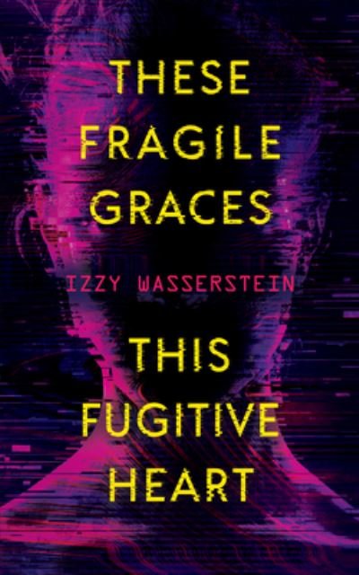 Cover for Izzy Wasserstein · These Fragile Graces, This Fugitive Heart (Pocketbok) (2024)