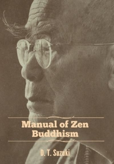 Manual of Zen Buddhism - Daisetz Teitaro Suzuki - Books - Bibliotech Press - 9781618957122 - August 24, 2019