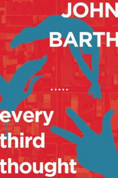 Cover for John Barth · Every Third Thought: a Novel in Five Seasons (Paperback Book) (2012)