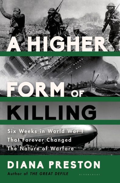 Cover for Diana Preston · A Higher Form of Killing: Six Weeks in World War I That Forever Changed the Nature of Warfare (Hardcover Book) (2015)